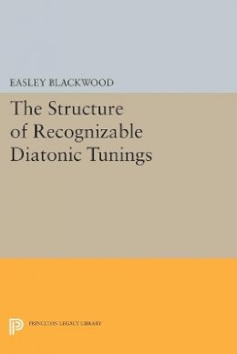 Easley Blackwood - The Structure of Recognizable Diatonic Tunings - 9780691610887 - V9780691610887