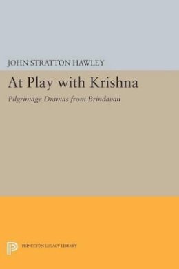 John Stratton Hawley - At Play with Krishna: Pilgrimage Dramas from Brindavan - 9780691611594 - V9780691611594