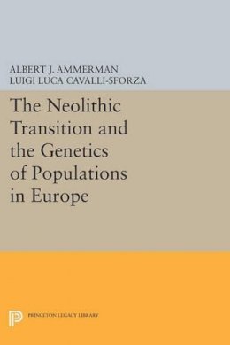 Albert J. Ammerman - The Neolithic Transition and the Genetics of Populations in Europe - 9780691612133 - V9780691612133