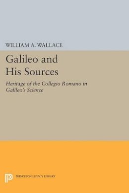 William A. Wallace - Galileo and His Sources: Heritage of the Collegio Romano in Galileo´s Science - 9780691612195 - V9780691612195 William A. Wallace - Galileo and His Sources: Heritage of the Collegio Romano in Galileo´s Science - 9780691612195 - V9780691612195