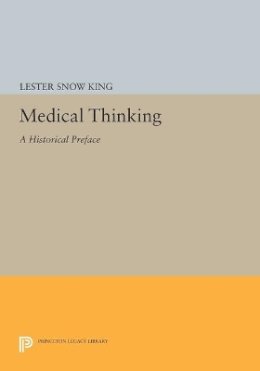 Lester Snow King - Medical Thinking: A Historical Preface - 9780691612607 - V9780691612607