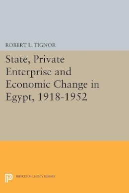 Robert L. Tignor - State, Private Enterprise and Economic Change in Egypt, 1918-1952 - 9780691612652 - V9780691612652