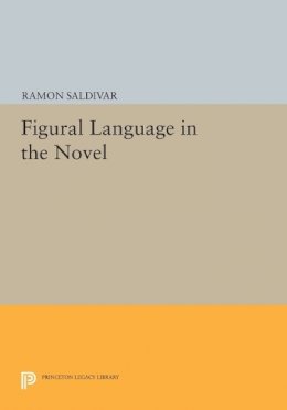 Ramon Saldivar - Figural Language in the Novel - 9780691612713 - V9780691612713