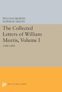 William Morris - The Collected Letters of William Morris, Volume I: 1848-1880 - 9780691612799 - V9780691612799