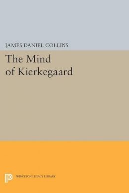 James Daniel Collins - The Mind of Kierkegaard - 9780691612904 - V9780691612904
