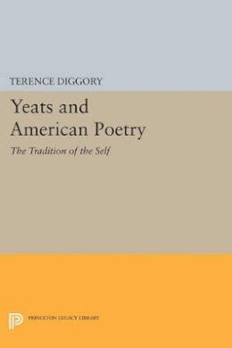 Terence Diggory - Yeats and American Poetry: The Tradition of the Self - 9780691613604 - V9780691613604