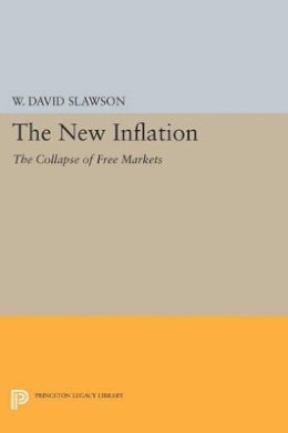 W. David Slawson - The New Inflation: The Collapse of Free Markets - 9780691613888 - V9780691613888