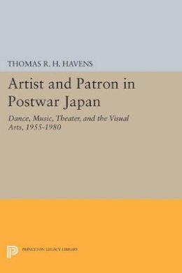 Thomas R.h. Havens - Artist and Patron in Postwar Japan: Dance, Music, Theater, and the Visual Arts, 1955-1980 - 9780691614151 - V9780691614151