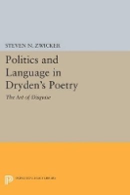 Steven N. Zwicker - Politics and Language in Dryden´s Poetry: The Art of Disguise - 9780691614168 - V9780691614168