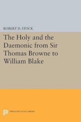 Robert D. Stock - The Holy and the Daemonic from Sir Thomas Browne to William Blake - 9780691614601 - V9780691614601