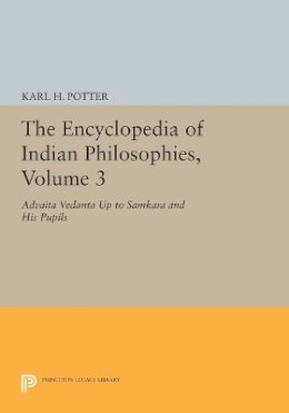 Karl H. Potter (Ed.) - The Encyclopedia of Indian Philosophies, Volume 3: Advaita Vedanta up to Samkara and His Pupils - 9780691614861 - V9780691614861