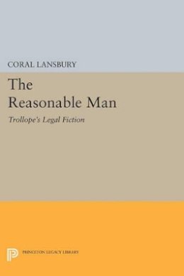 Coral Lansbury - The Reasonable Man: Trollope´s Legal Fiction - 9780691615073 - V9780691615073