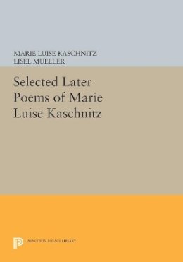 Marie Luise Kaschnitz - Selected Later Poems of Marie Luise Kaschnitz - 9780691615745 - V9780691615745