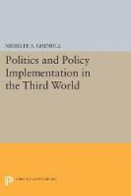 Merilee S. Grindle - Politics and Policy Implementation in the Third World - 9780691615875 - V9780691615875