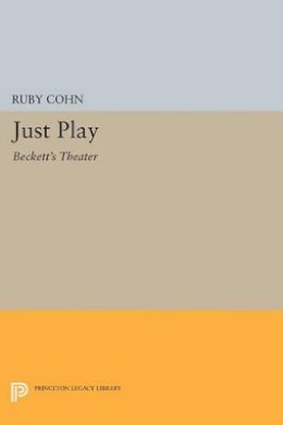 Ruby Cohn - Just Play: Beckett´s Theater - 9780691616025 - V9780691616025