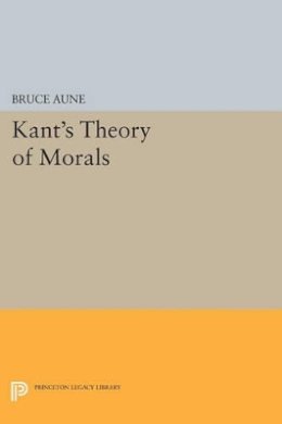 Bruce Aune - Kant´s Theory of Morals - 9780691616391 - V9780691616391