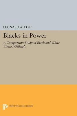 Leonard A. Cole - Blacks in Power: A Comparative Study of Black and White Elected Officials - 9780691617398 - V9780691617398