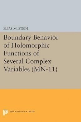 Elias M. Stein - Boundary Behavior of Holomorphic Functions of Several Complex Variables. (MN-11) - 9780691620114 - V9780691620114