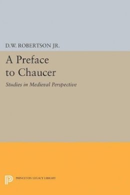 Durant Waite Robertson - A Preface to Chaucer: Studies in Medieval Perspective - 9780691621722 - V9780691621722