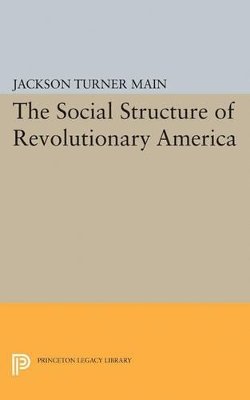 Jackson Turner Main - Social Structure of Revolutionary America - 9780691622033 - V9780691622033