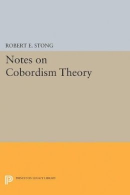 Robert E. Stong - Notes on Cobordism Theory - 9780691622217 - V9780691622217