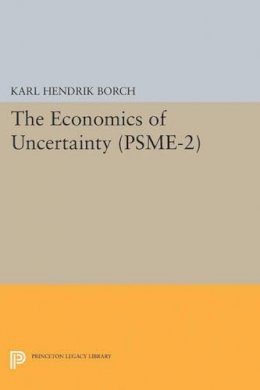 Karl Hendrik Borch - The Economics of Uncertainty. (PSME-2), Volume 2 - 9780691622545 - V9780691622545