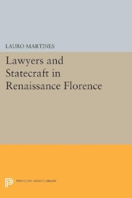 Lauro Martines - Lawyers and Statecraft in Renaissance Florence - 9780691622651 - V9780691622651