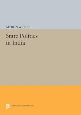 Myron Wiener - State Politics in India - 9780691622798 - V9780691622798
