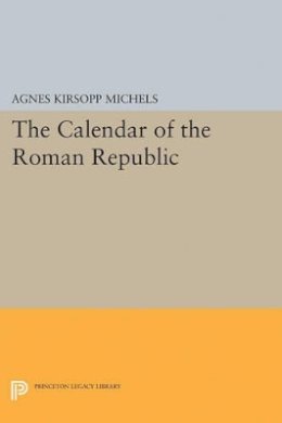 Agnes Kirsopp Michels - Calendar of the Roman Republic - 9780691622897 - V9780691622897