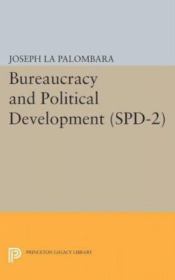 Joseph La Palombara (Ed.) - Bureaucracy and Political Development. (SPD-2), Volume 2 - 9780691622934 - V9780691622934
