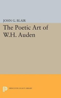 John G. Blair - Poetic Art of W.H. Auden - 9780691623665 - V9780691623665