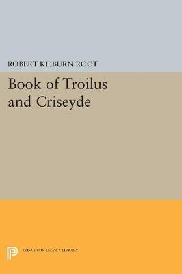 Robert Kilburn Root - Book of Troilus and Criseyde - 9780691624129 - V9780691624129