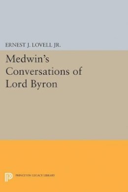 Ernest J. Lovell (Ed.) - Medwin´s Conversations of Lord Byron - 9780691624136 - V9780691624136