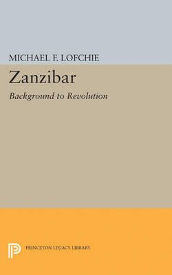 Michael F. Lofchie - Zanzibar: Background to Revolution - 9780691624273 - V9780691624273