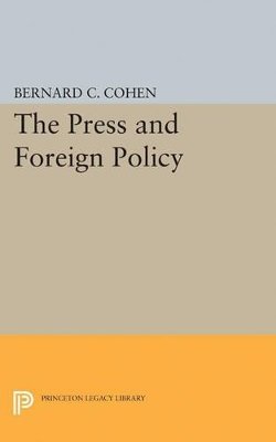 Bernard Cecil Cohen - Press and Foreign Policy - 9780691624587 - V9780691624587