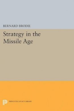 Bernard Brodie - Strategy in the Missile Age - 9780691624617 - V9780691624617