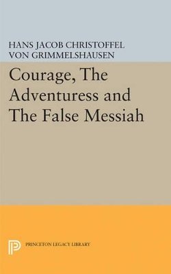 Hans Jacob Christoffel Von Grimmelshausen - Courage, the Adventuress and the False Messiah - 9780691624822 - V9780691624822