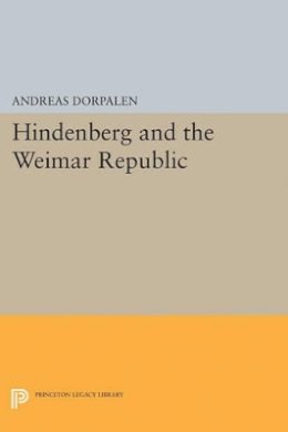 Andreas Dorpalen - Hindenberg and the Weimar Republic - 9780691624839 - V9780691624839