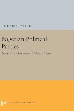 Richard L. Sklar - Nigerian Political Parties: Power in an Emergent African Nation - 9780691625140 - V9780691625140