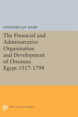 Stanford Jay Shaw - Financial and Administrative Organization and Development - 9780691625454 - V9780691625454