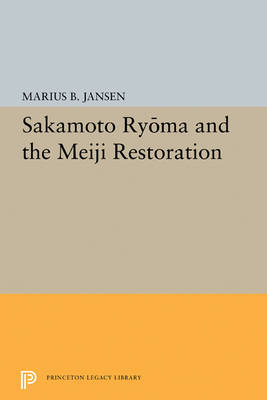 Marius Jansen - Sakamato Ryoma and the Meiji Restoration - 9780691625898 - V9780691625898