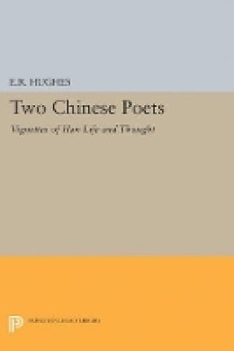 Ernest Richard Hughes - Two Chinese Poets: Vignettes of Han Life and Thought - 9780691626086 - V9780691626086
