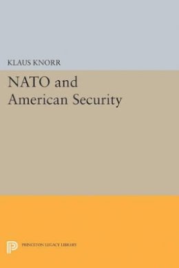 Klaus Eugen Knorr (Ed.) - NATO and American Security - 9780691626246 - V9780691626246