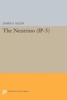 James Smith Allen - The Neutrino. (IP-5) - 9780691626475 - V9780691626475