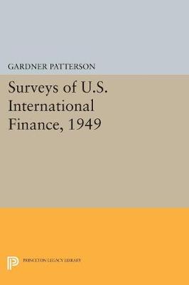 G. Patterson - Surveys of U.S. International Finance, 1949 - 9780691627168 - V9780691627168