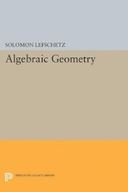 Solomon Lefschetz - Algebraic Geometry - 9780691627175 - V9780691627175