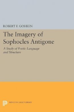 Robert Francis Goheen - Imagery of Sophocles Antigone - 9780691627335 - V9780691627335