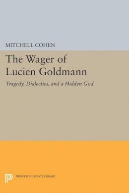 Mitchell (Edi Cohen - The Wager of Lucien Goldmann: Tragedy, Dialectics, and a Hidden God - 9780691628134 - V9780691628134