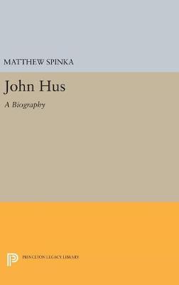 Matthew Spinka - John Hus: A Biography - 9780691628622 - V9780691628622 Matthew Spinka - John Hus: A Biography - 9780691628622 - V9780691628622