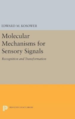 Edward M. Kosower - Molecular Mechanisms for Sensory Signals: Recognition and Transformation - 9780691628936 - V9780691628936